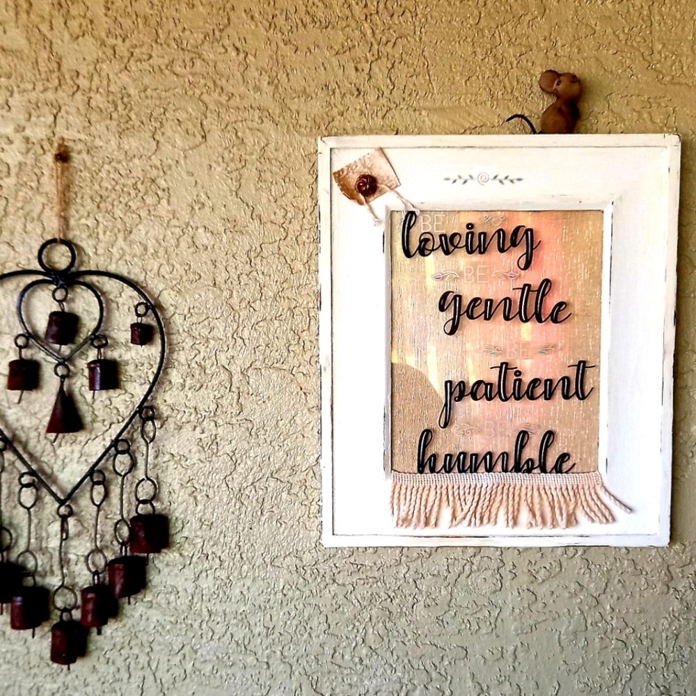 BE LOVING .BE GENTLE. BE PATIENT .BE HUMBLEShabby Chic Decor Beautiful words